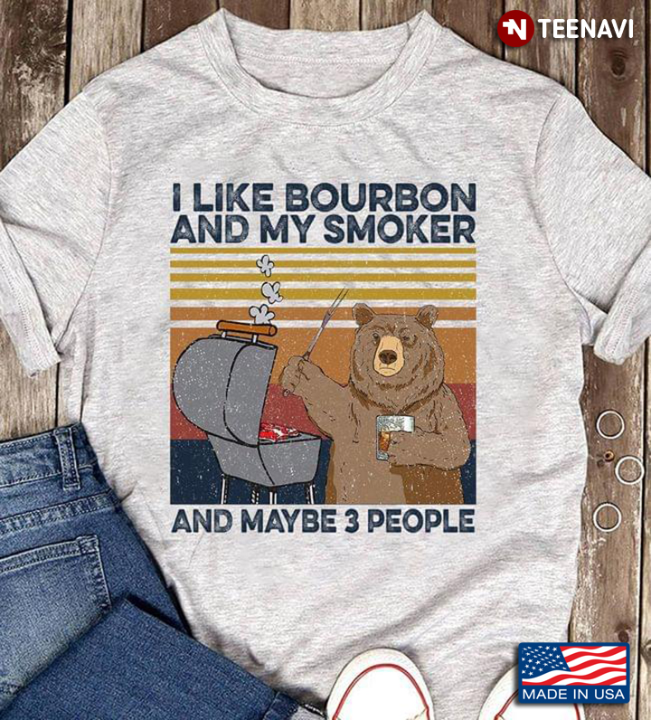 Vintage Bear I Like Bourbon And My Smoker And Maybe 3 People For BBQ Lover