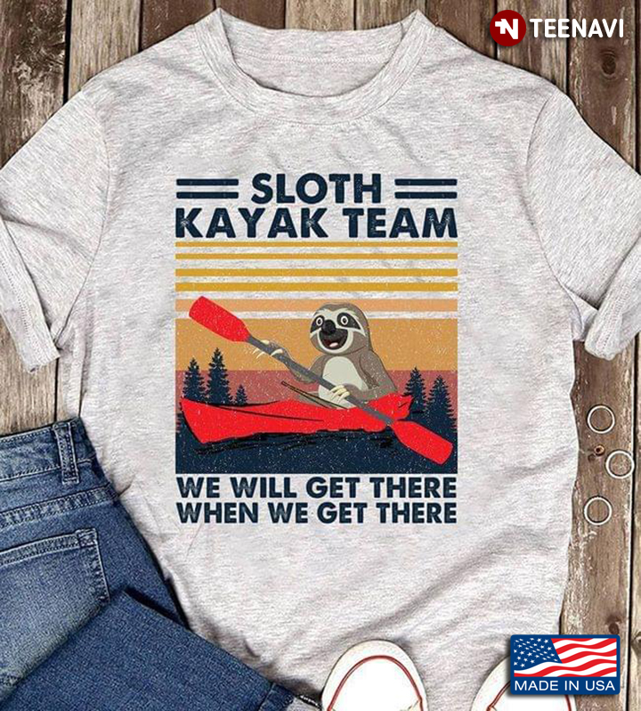 Vintage Sloth Kayak Team We Will Get There When We Get There
