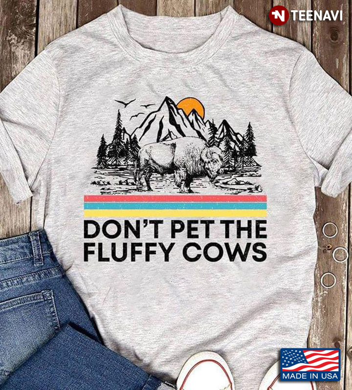 Vintage Don't Pet The Fluffy Cows For Animal Lover