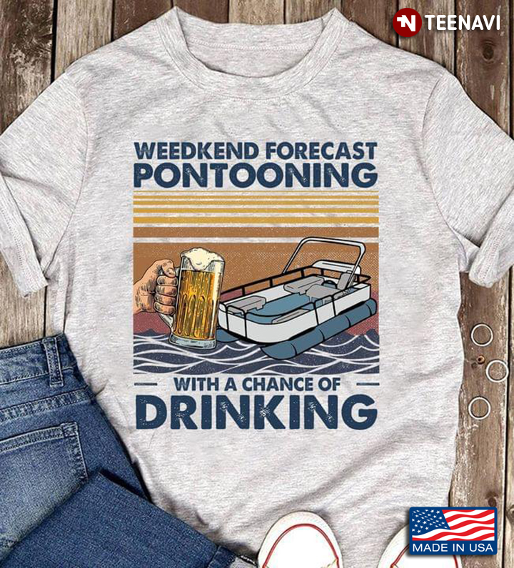 Vintage Weekend Forecast Pontooning With A Chance Of Drinking