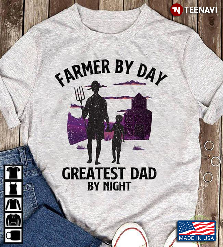Farmer By Day Greatest Dad By Night For Father’s Day