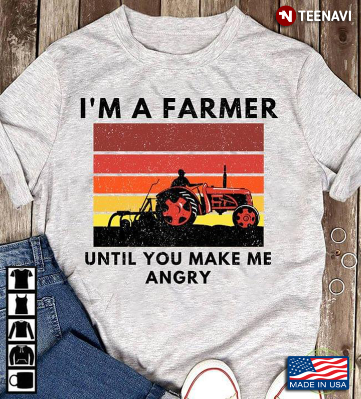 Vintage Tractor I'm A Farmer Until You Make Me Angry