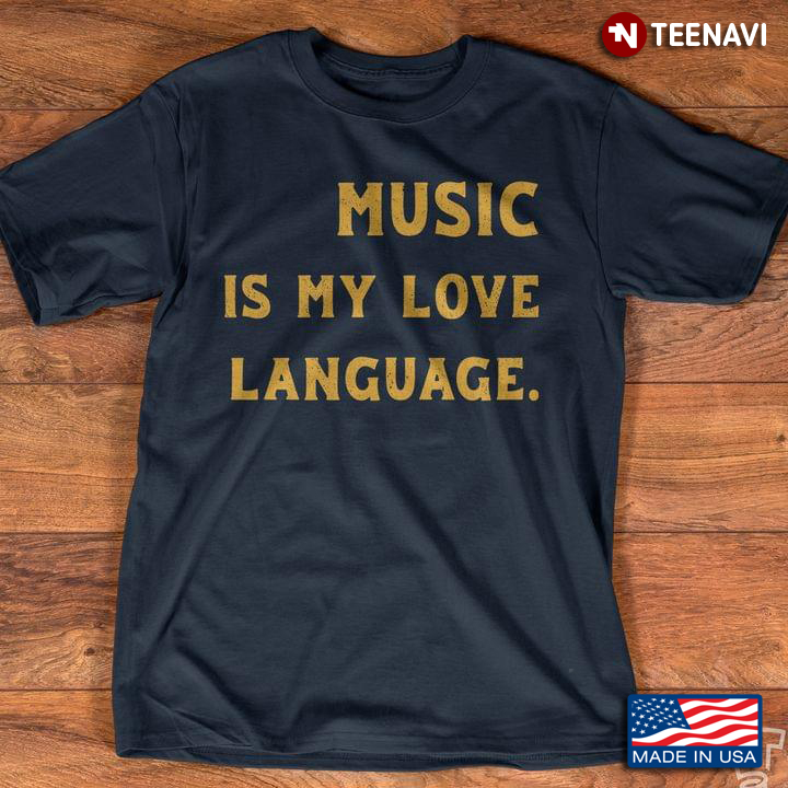 Music Is My Love Language For Music Lover