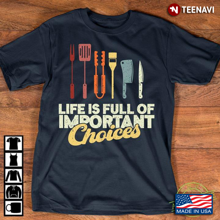 Life Is Full Of Important Choices For Cooking Lover