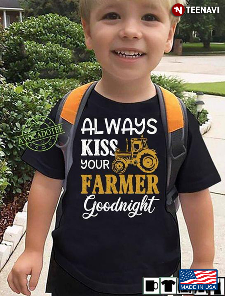 Tractor Always Kiss Your Farmer Goodnight For Farmer