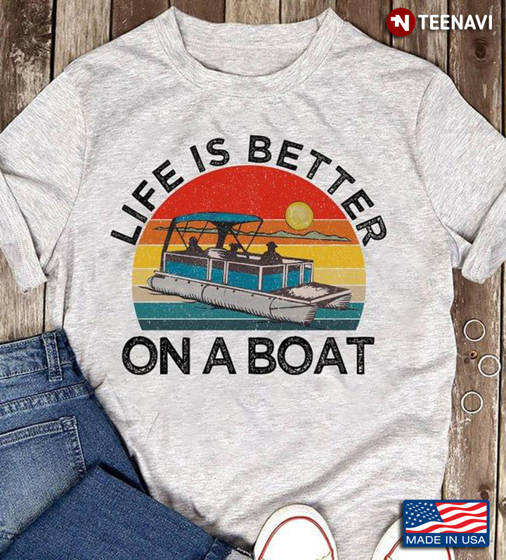 Vintage Life Is Better On A Boat For Pontooning Lover