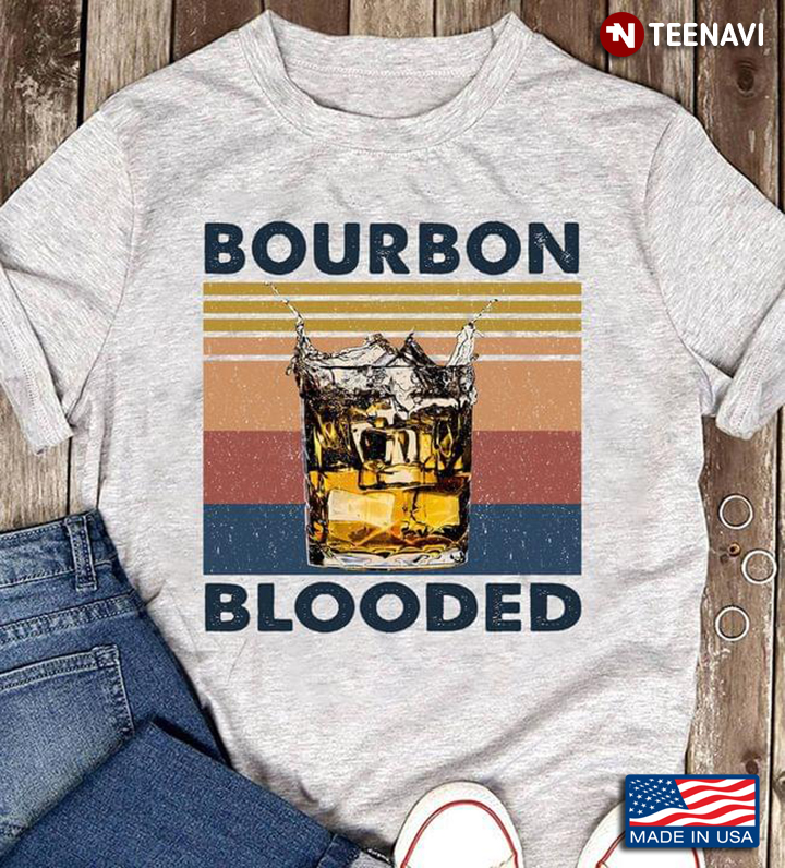 Vintage Bourbon Blooded For Bourbon Lover