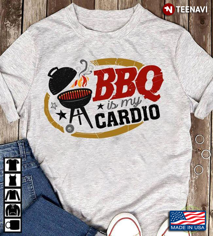 BBQ Is My Cardio For BBQ Lover