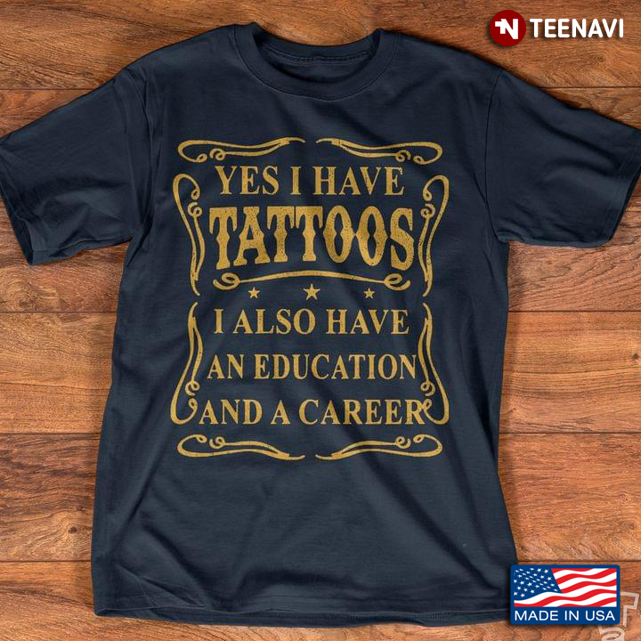 Yes I Have Tattoos I Also Have An Education And A Career