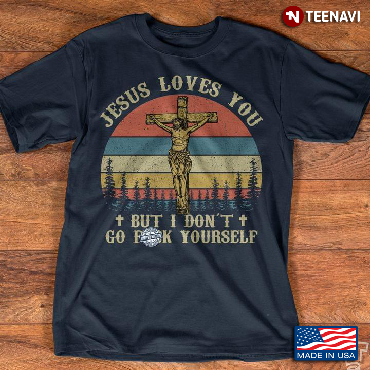 Vintage Jesus Loves You But I Don't Go Fuck Yourself
