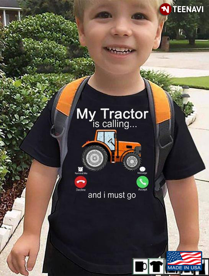 My Tractor Is Calling And I Must Go For Tractor Lover