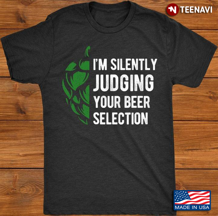 I'm Silently Judging Your Beer Selection Hop Craft Beer