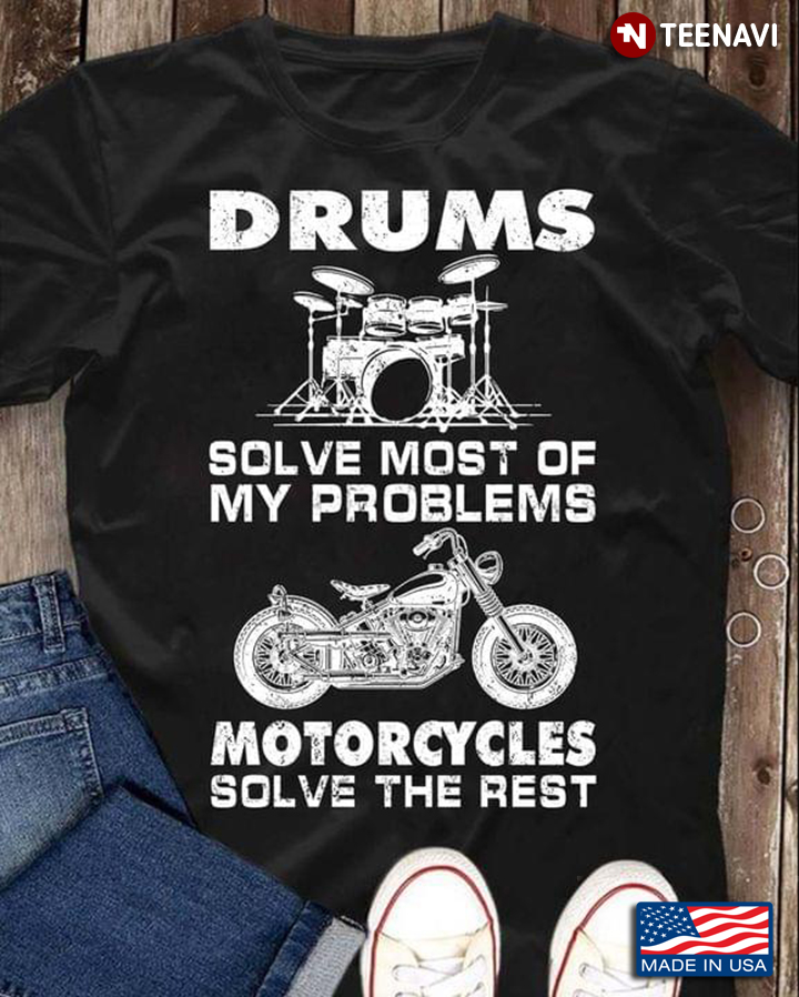 Drums Solve Most Of My Problems Motorcycles Solve The Rest