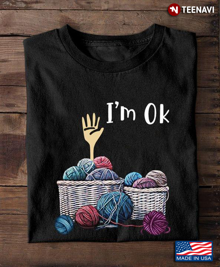 I'm OK Yarn For Crochet Lover