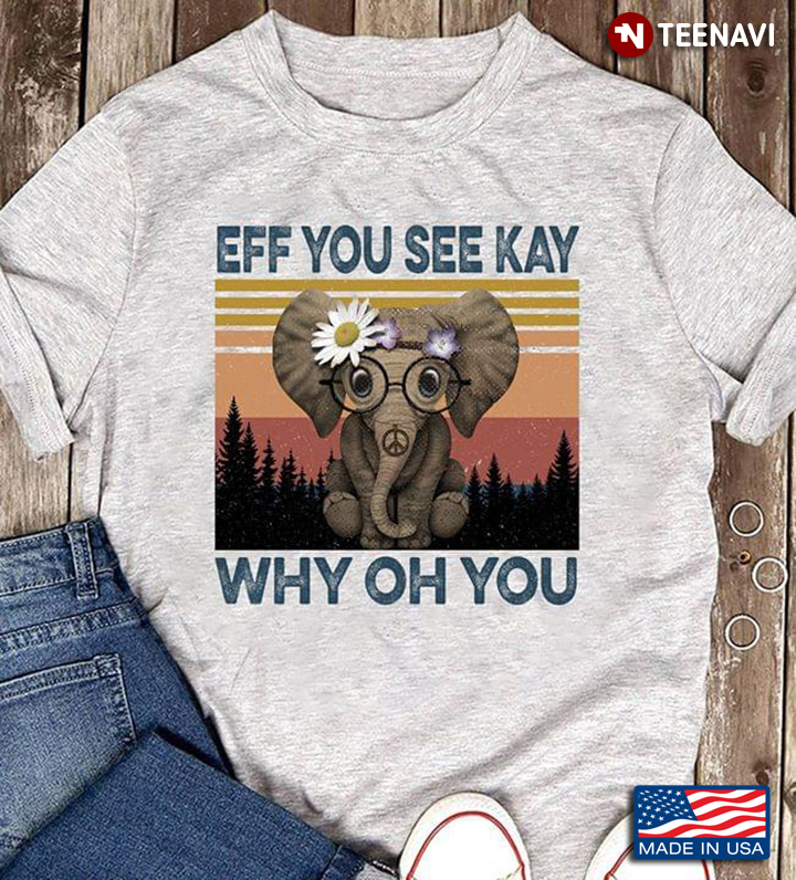 Vintage Elephant Eff You See Kay Why Oh You For Animal Lover