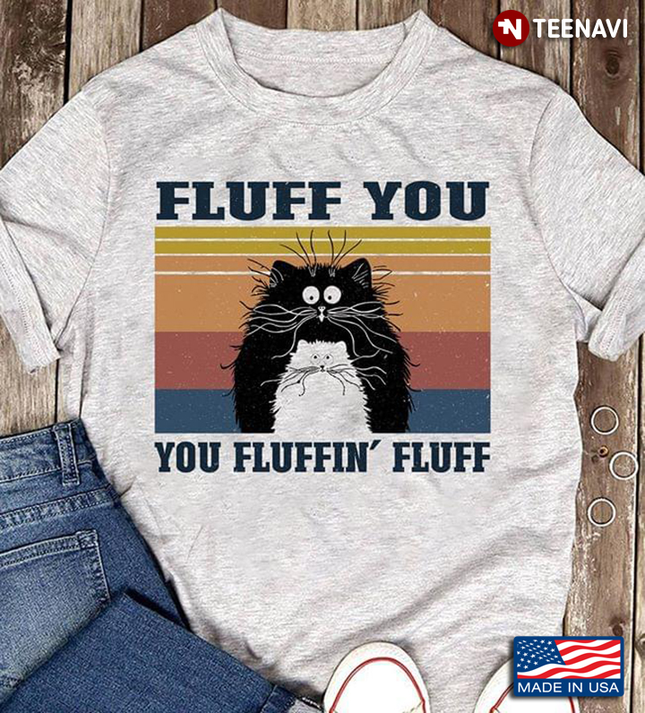 Vintage Grumpy Cat Fluff You You Fluffin' Fluff For Cat Lover