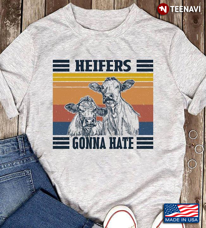 Vintage Heifers Gonna Hate For Animal Lover