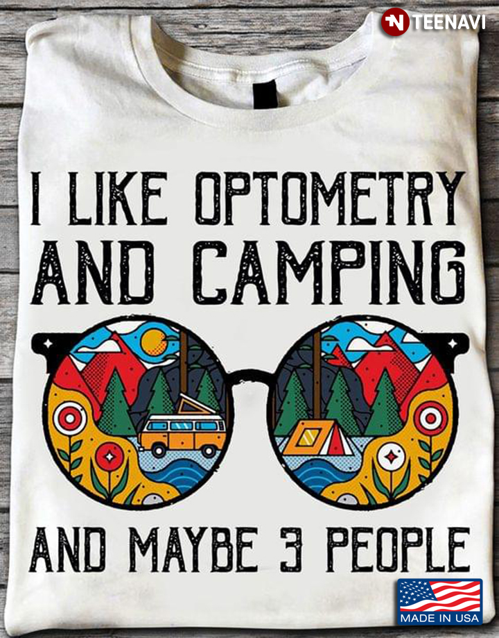 I Like Optometry And Camping And Maybe 3 People