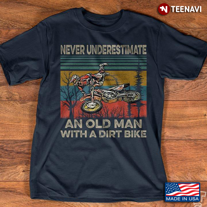 Vintage Never Underestimate An Old Man With A Dirt Bike For Motorcycle Lover