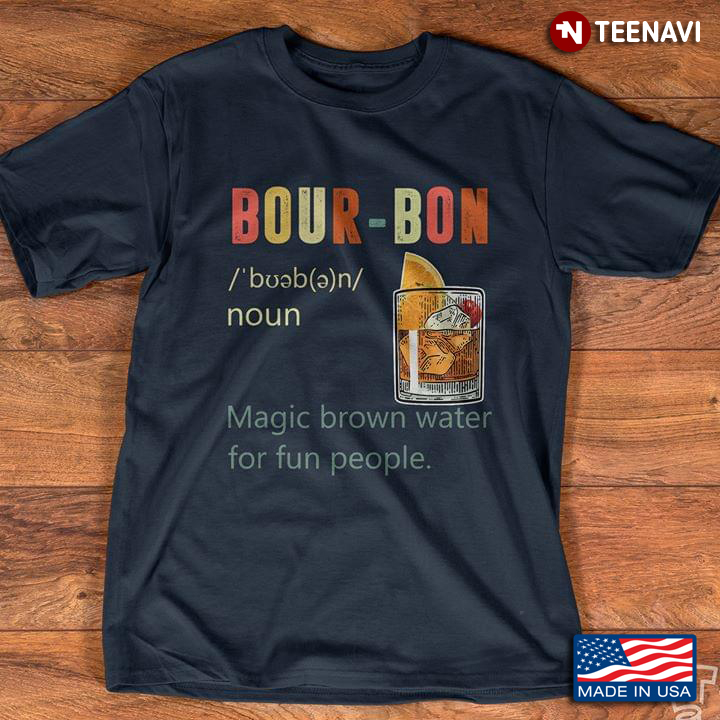 Bourbon Magic Brown Water For Fun People