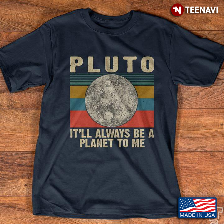 Vintage Pluto It'll Always Be A Planet To Me