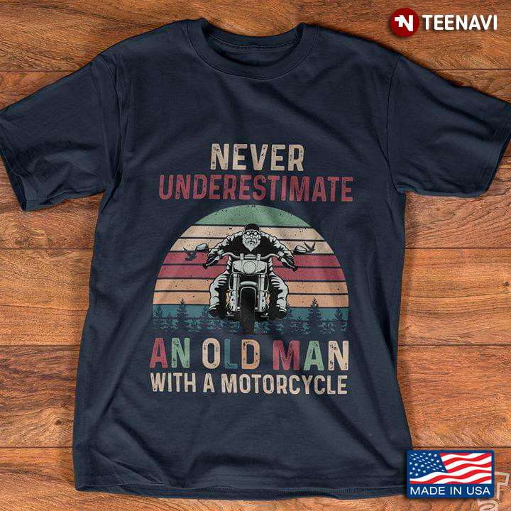 Vintage Never Underestimate An Old Man With A Motorcycle For Motorcycle Lover