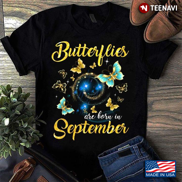 Butterflies Are Born In September For Butterfly Lover