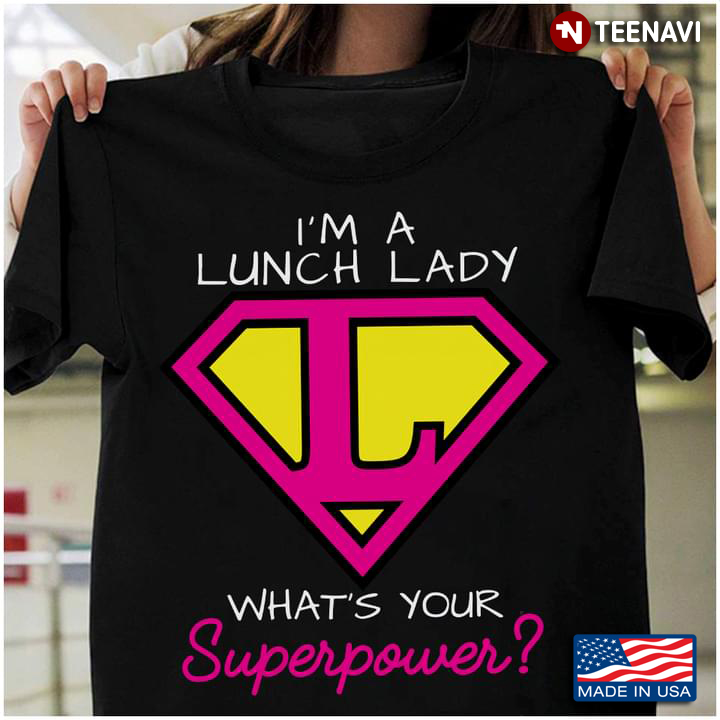 I'm A Lunch Lady What's Your Superpower