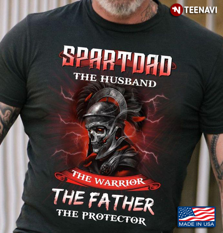 Spartdad The Husband The Warrior The Father The Protector For Father's Day