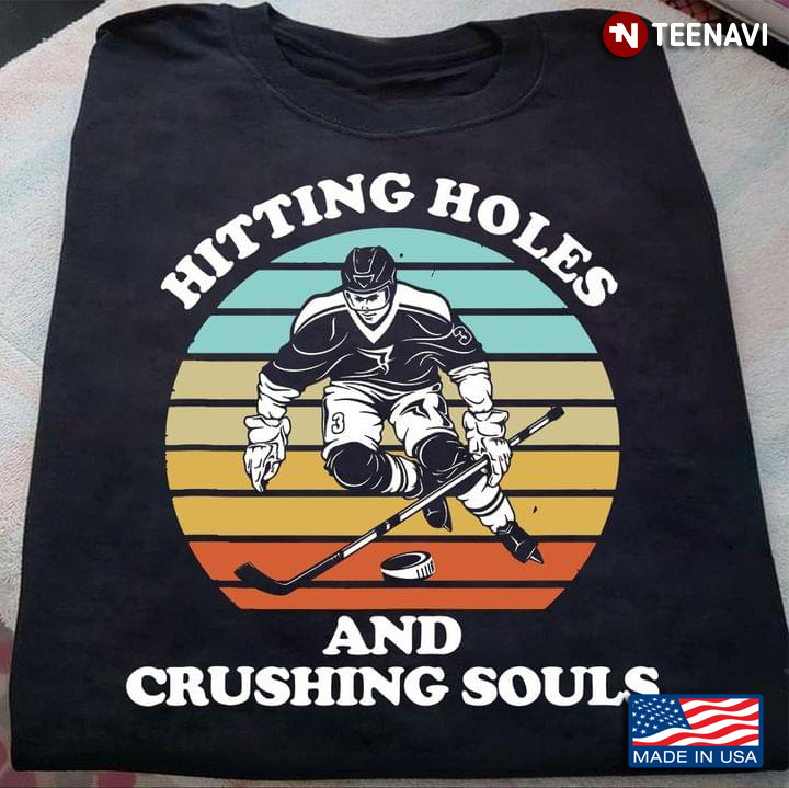 Vintage Hockey Hitting Holes And Crushing Souls For Hockey Lover