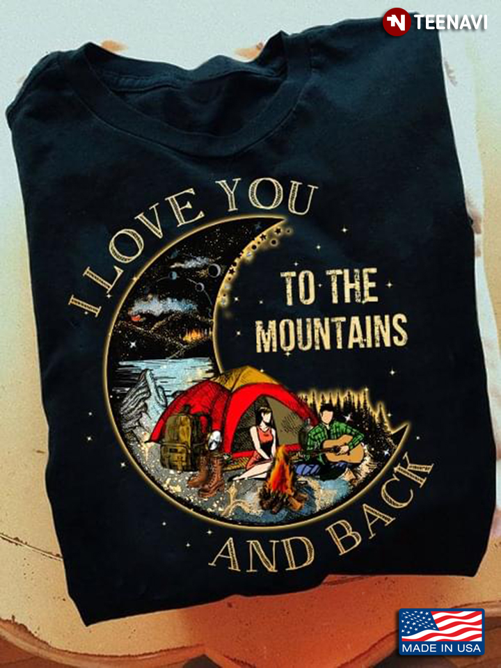 I Love You To The Mountains And Back For Camper