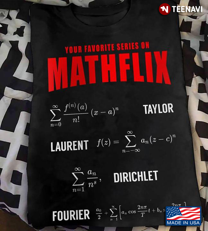 Your Favorite Series On Mathflix Taylor Laurent Dirichlet Fourier For Math Lover