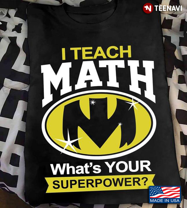 I Teach Math What's Your Superpower For Math Lover