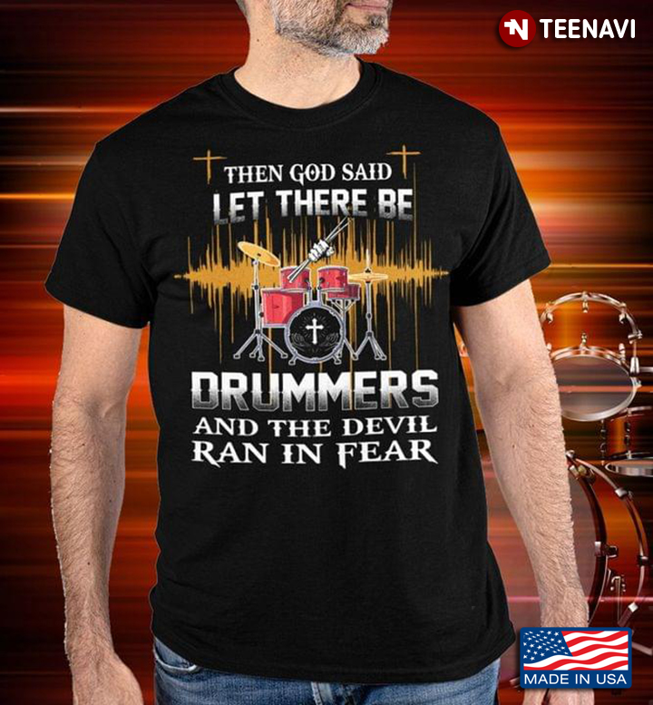 Then God Said Let There Be Drummers And The Devil Ran In Fear