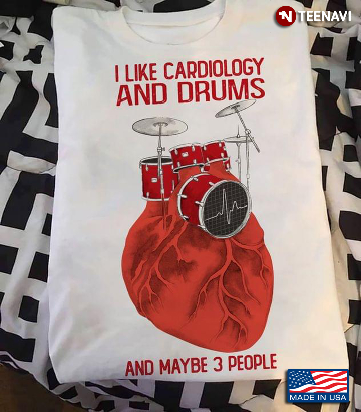I Like Cardiology And Drums And Maybe 3 People