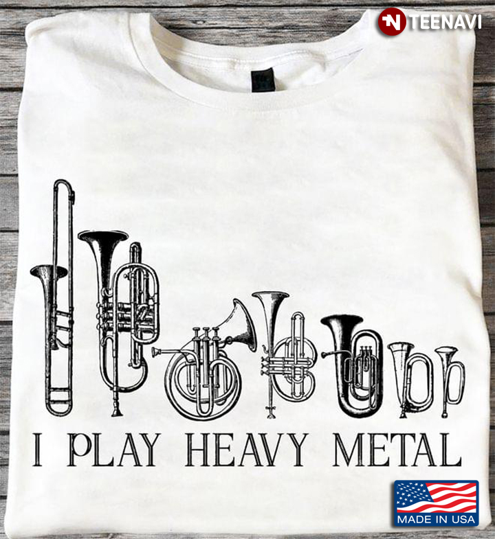 Trumpets I Play Heavy Metal For Trumpet Lover