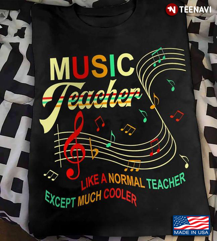 Music Teacher Like A Normal Teacher Except Much Cooler