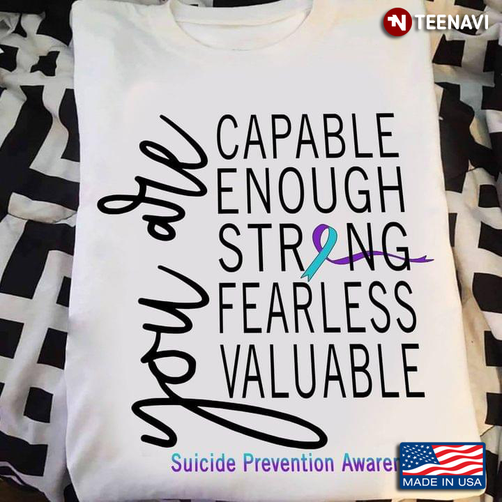 You Are Capable Enough Strong Fearless Valuable Suicide Prevention Awareness