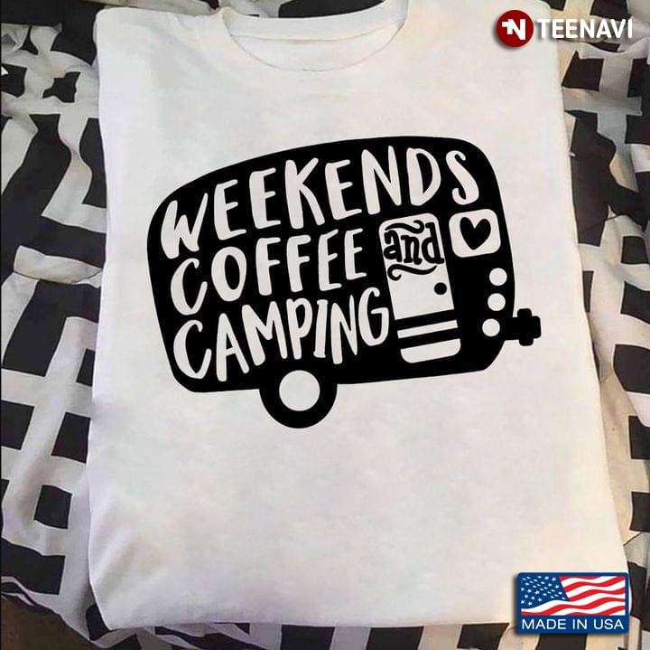 Weekends Coffee And Camping For Camper
