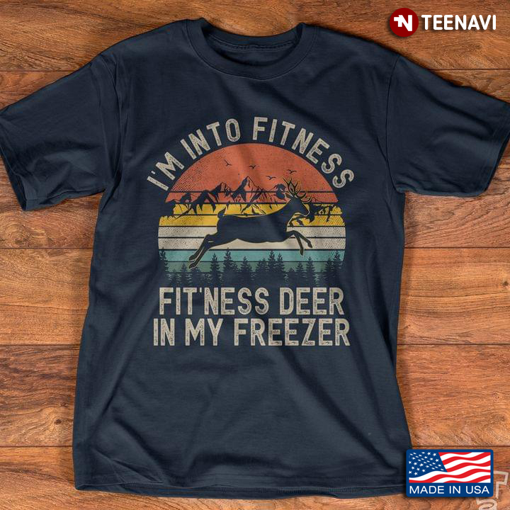 Vintage I'm Into Fitness Fit'ness Deer In My Freezer
