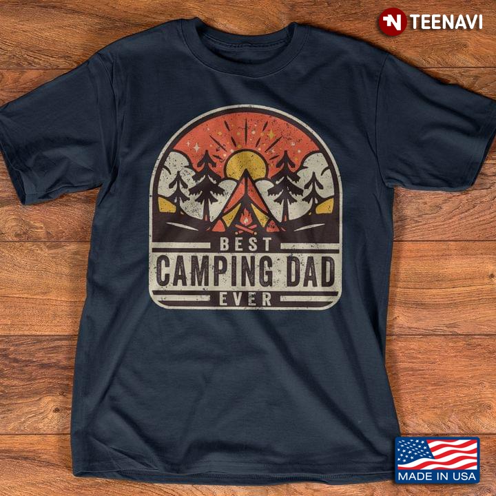 Best Camping Dad Ever Camp Lover For Father’s Day