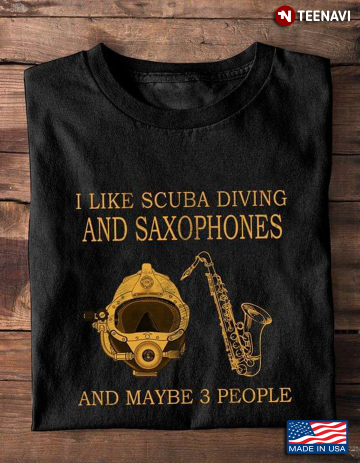 I Like Scuba Diving And Saxophones And Maybe 3 People