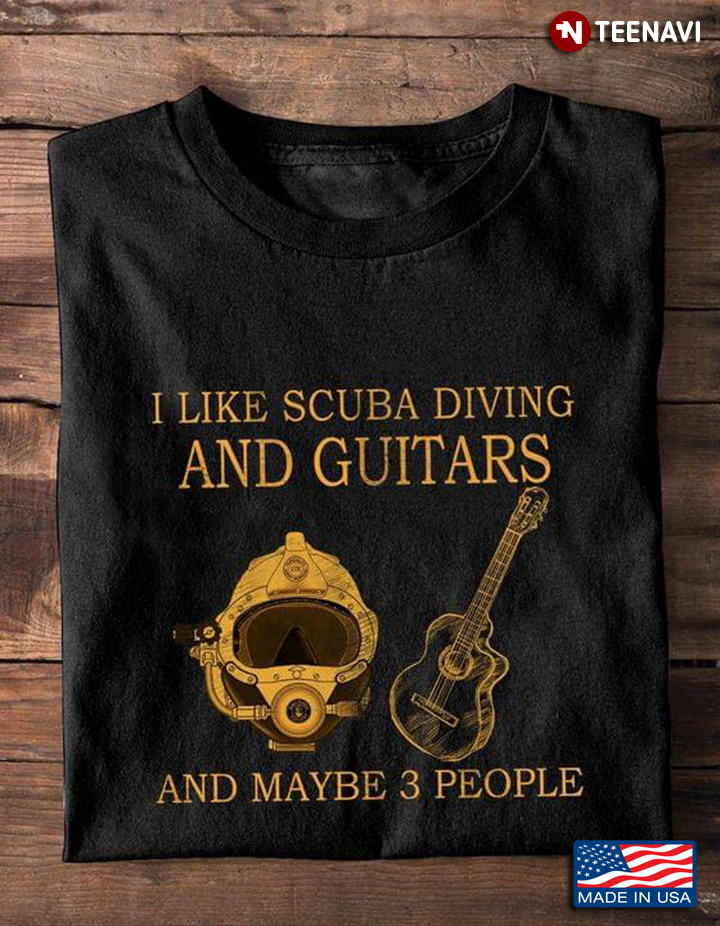 I Like Scuba Diving And Guitars And Maybe 3 People