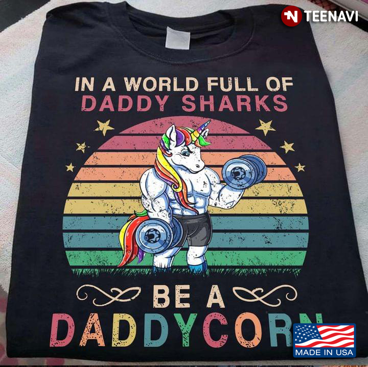 Vintage In A World Full Of Daddy Sharks Be A Daddycorn For Father's Day