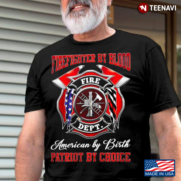 Firefighter By Blood American By Birth Patriot By Choice