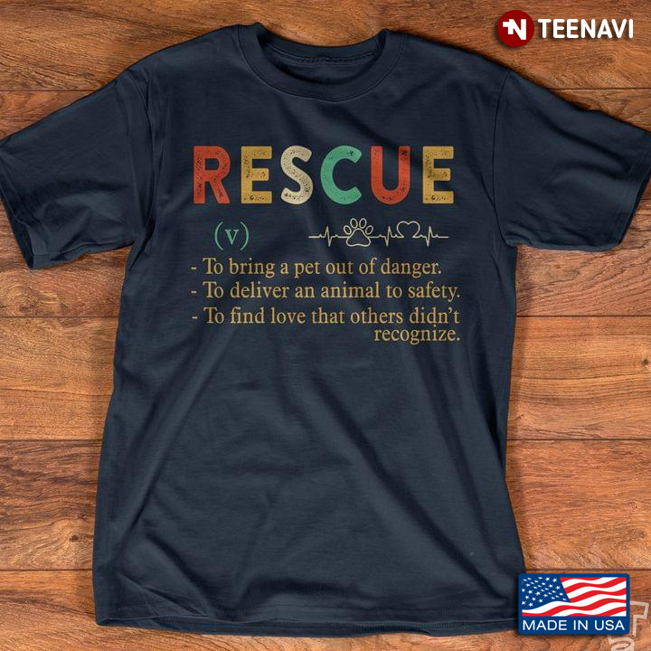 Rescue To Bring A Pet Out Of Danger To Deliver An Animal To Safety To Find Love That Others