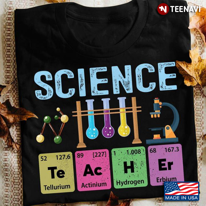 Science Teacher Te Ac H Er Chemistry Periodic Table Elements For Science Lover