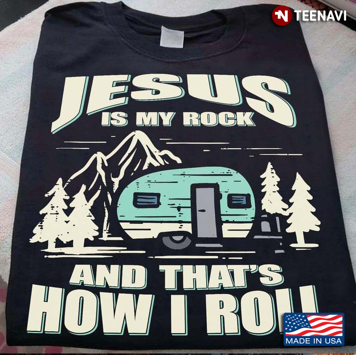 Jesus Is My Rock And That's How I Roll For Camper