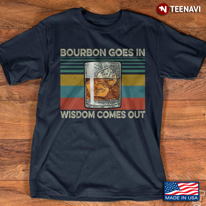 Vintage Bourbon Goes In Wisdom Comes Out