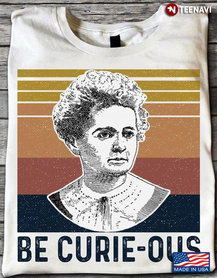 Vintage Be Curie Ous Marie Curie